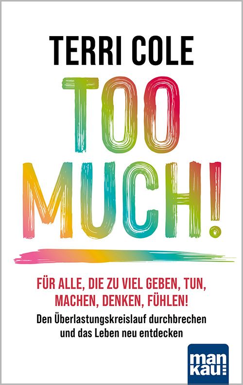 Buchcover mit Titel "TOO MUCH!". Autorin: Terri Cole. Farbiger Schriftzug auf weißem Hintergrund. Verlag: man kau.