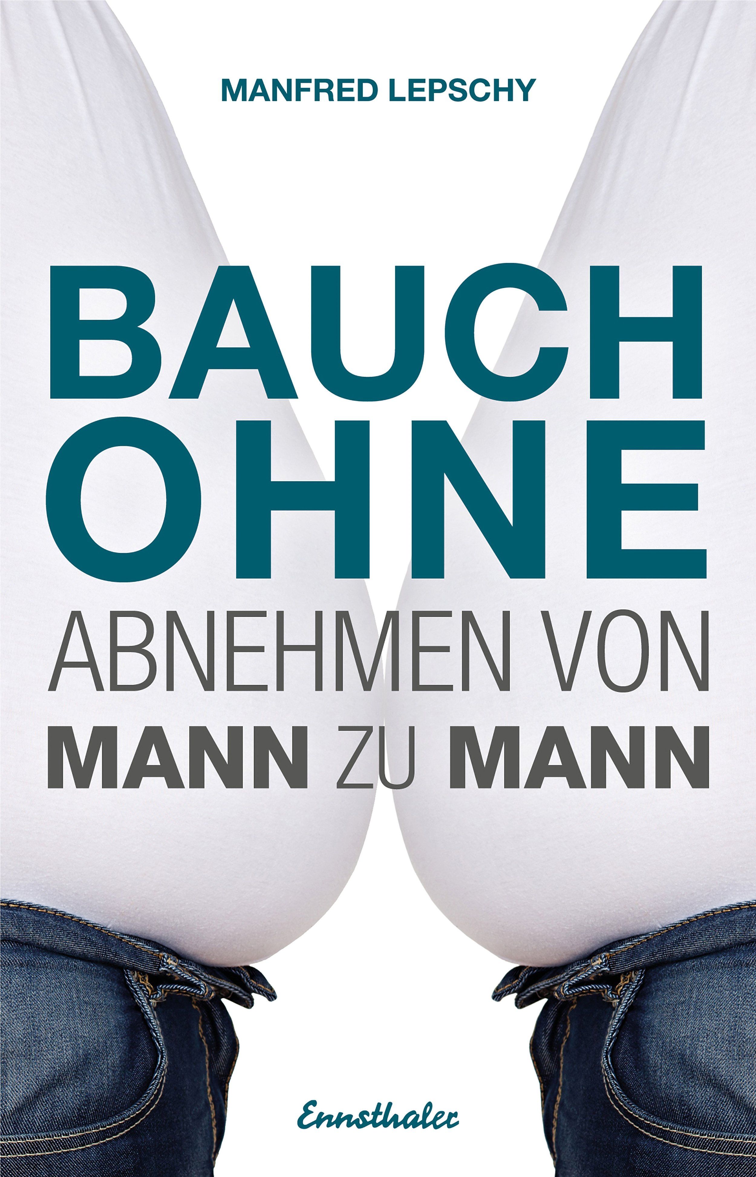 Buchcover mit Titel "Bauch ohne". Autor Manfred Lepschy. Zwei Männerbäuche in Jeans. Verlag Ennsthaler.