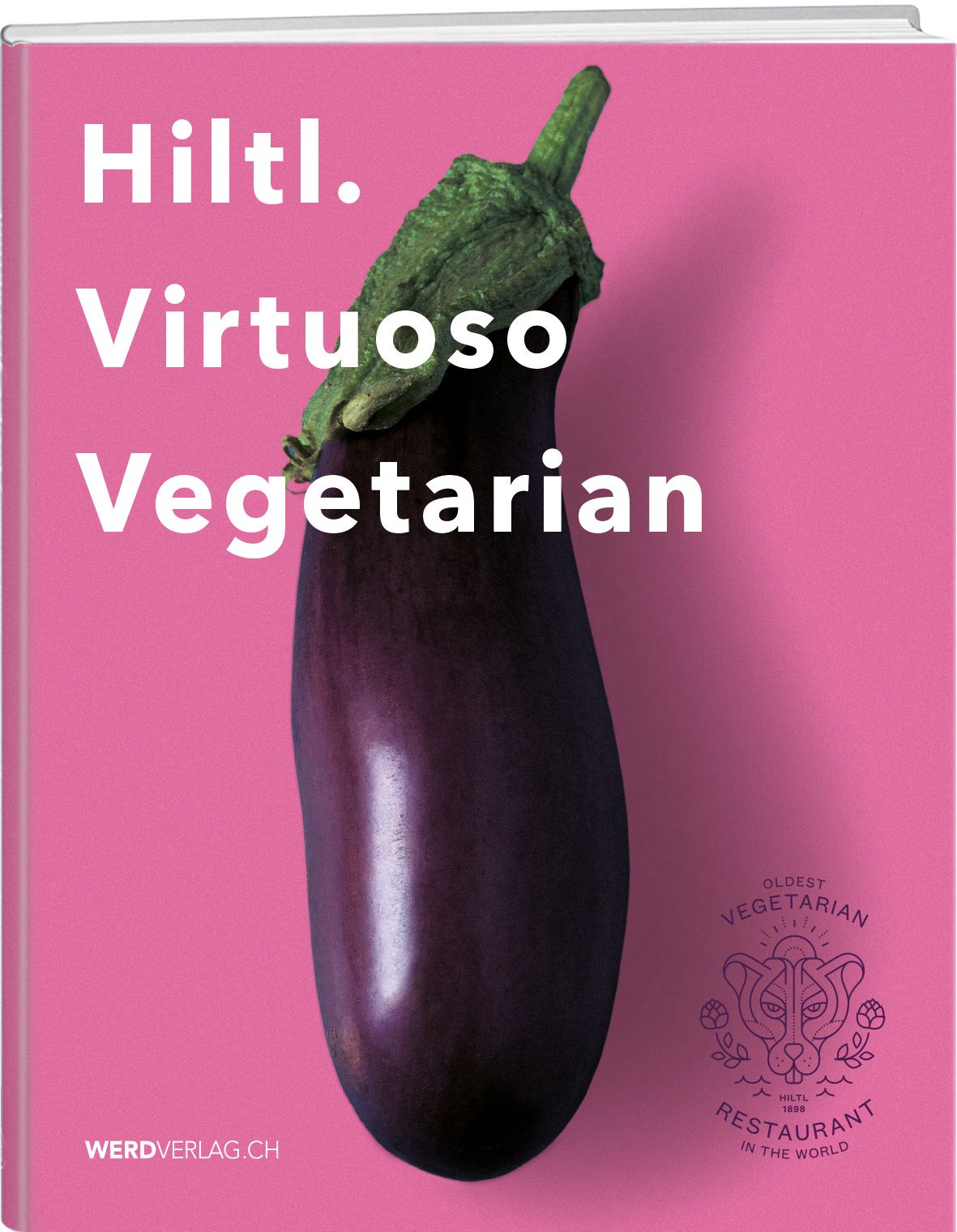 Buchcover mit Aubergine. Titel: Hiltl. Virtuoso Vegetarian. Rosa Hintergrund. Logo: Ältestes vegetarisches Restaurant der Welt.