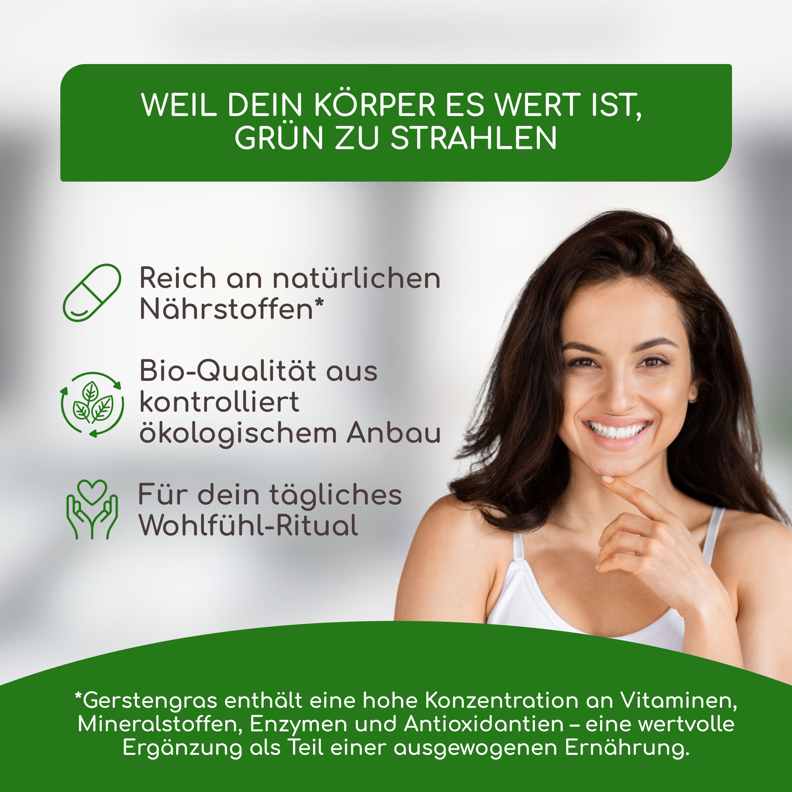 Frau lächelt. Text: "WEIL DEIN KÖRPER ES WERT IST, GRÜN ZU STRAHLEN". Informationen über Nährstoffe und Bio-Qualität.
