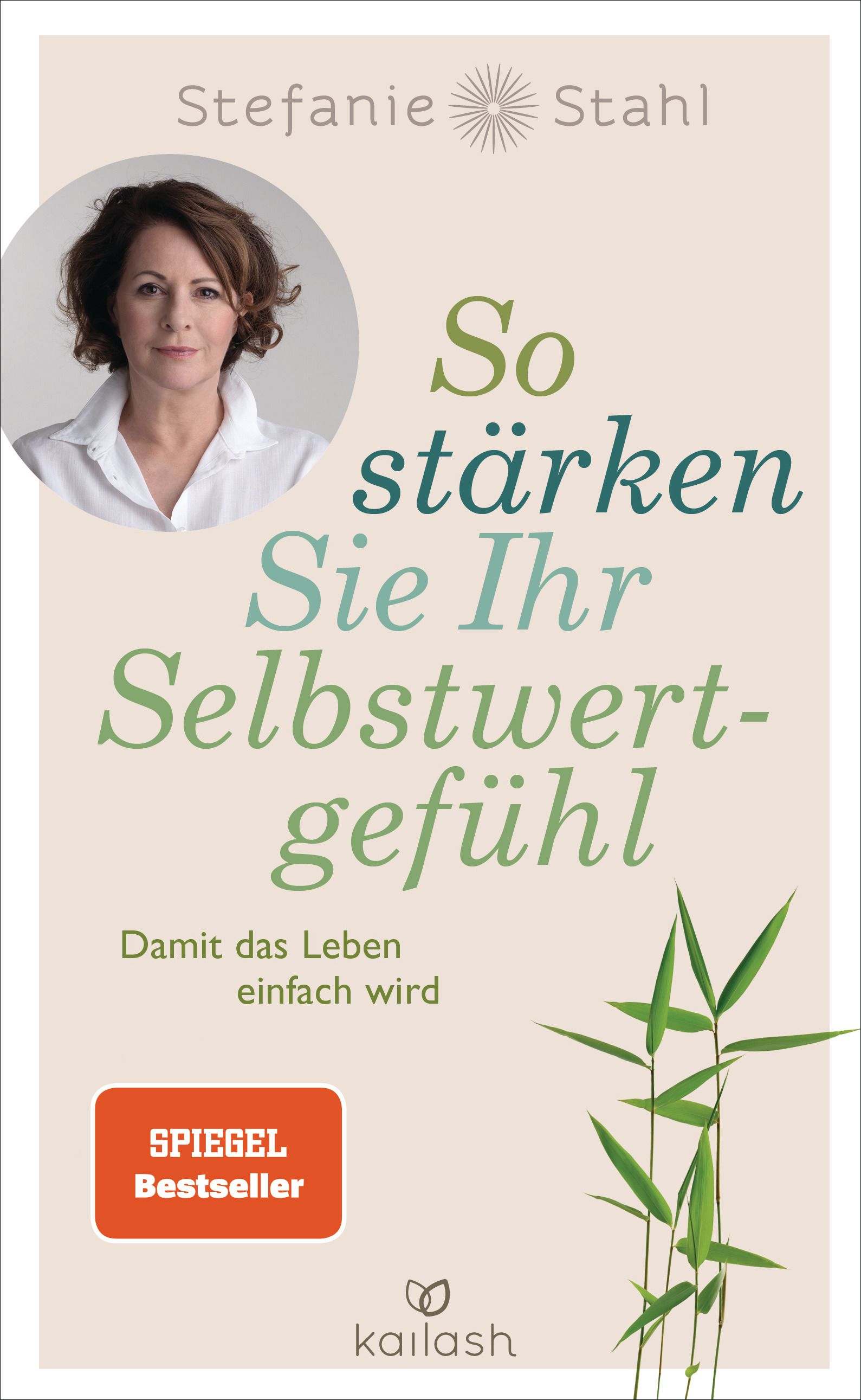 Buchcover mit Titel: So stärken Sie Ihr Selbstwertgefühl. Autorin: Stefanie Stahl. Verlag: Kailash. Mit Foto der Autorin und Bestseller-Auszeichnung.