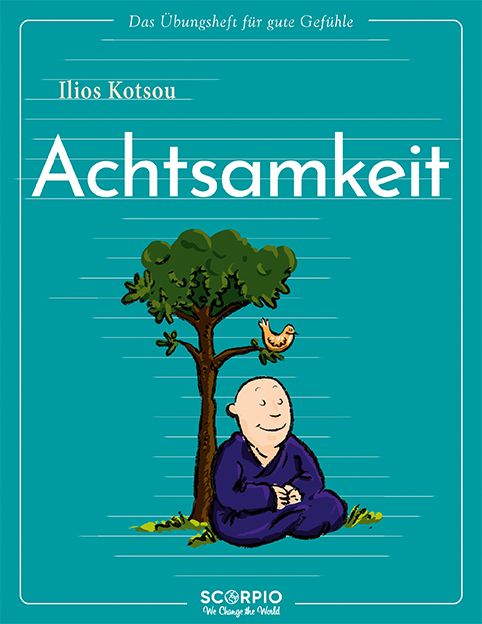 Buchcover mit Titel "Achtsamkeit". Illustration: Baum, Vogel, Mönch. Autor: Ilios Kotsou. Verlag: SCORPIO.