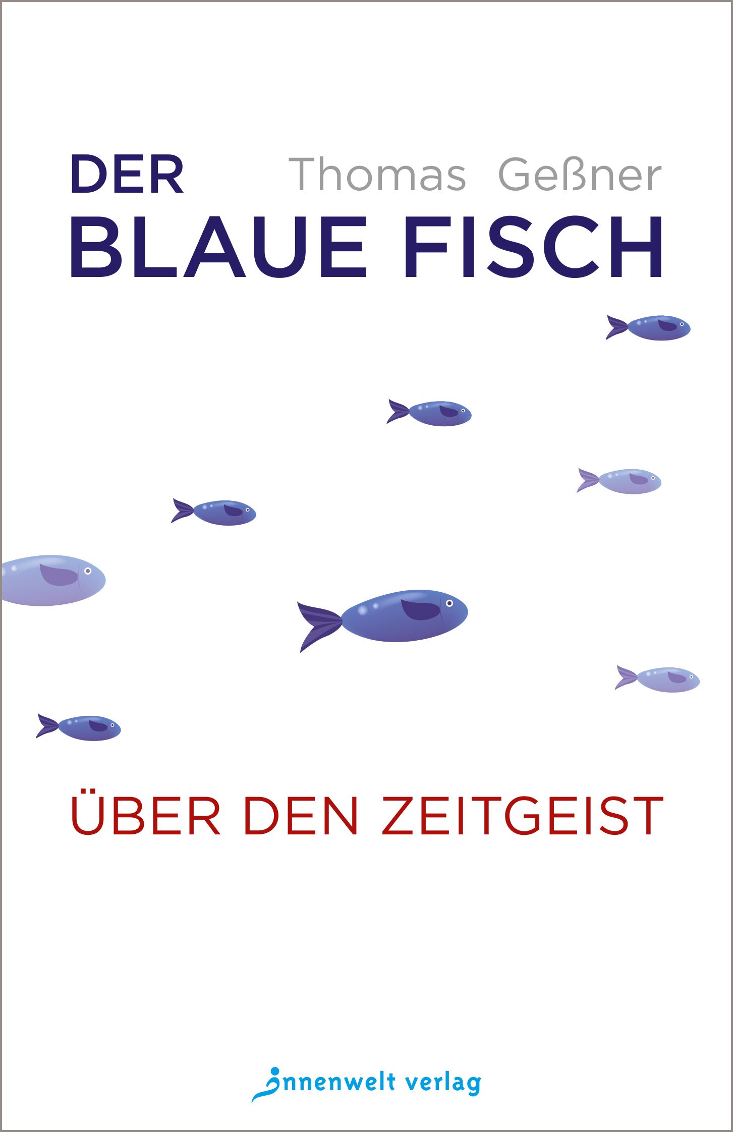 Buchcover mit Titel "Der Blaue Fisch" und Untertitel "Über den Zeitgeist". Blaue Fische auf weißem Hintergrund.