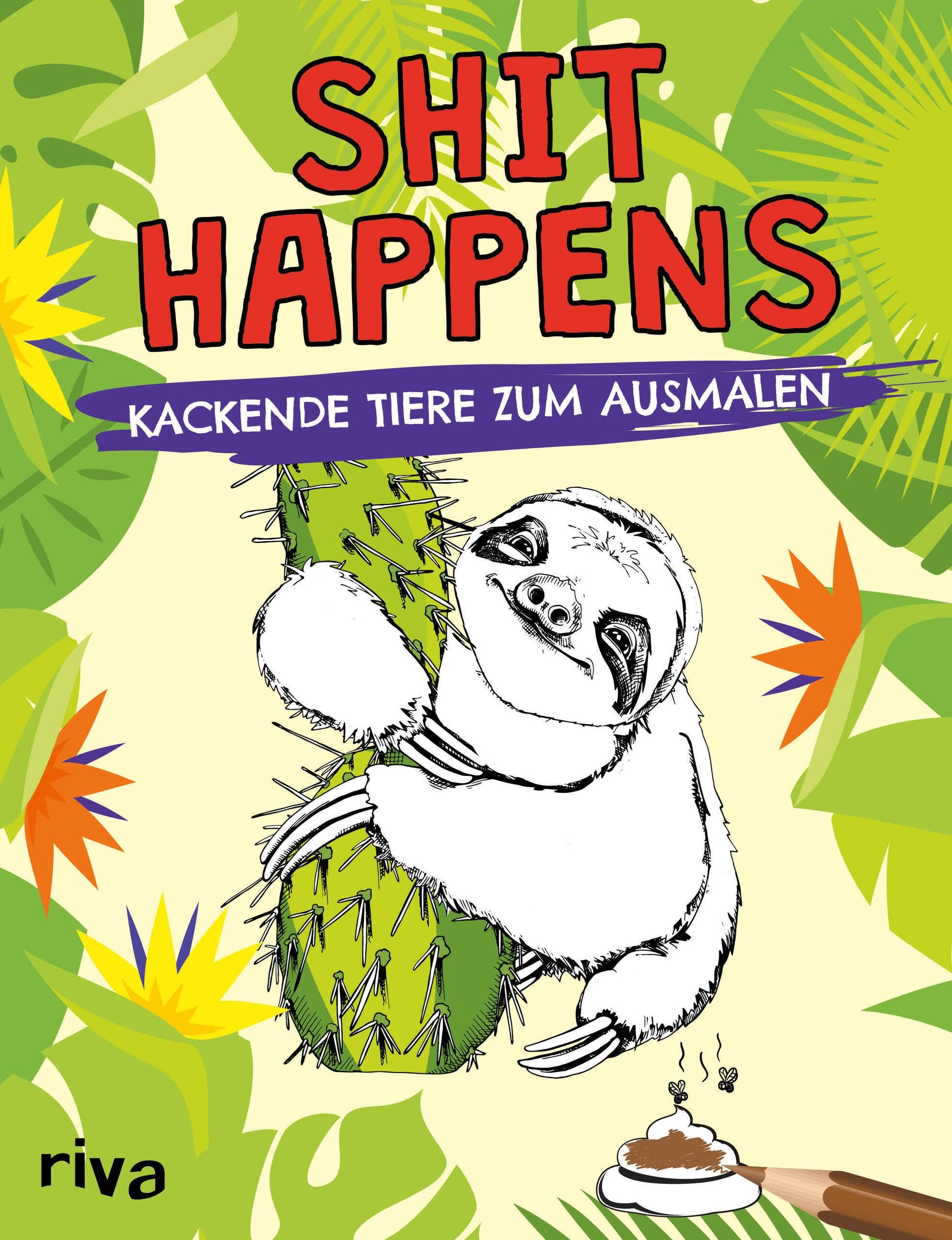 Buchcover mit Titel „Shit Happens“. Ein Faultier umarmt einen Kaktus. Darunter der Titel „Kackende Tiere zum Ausmalen“. Riva-Logo.