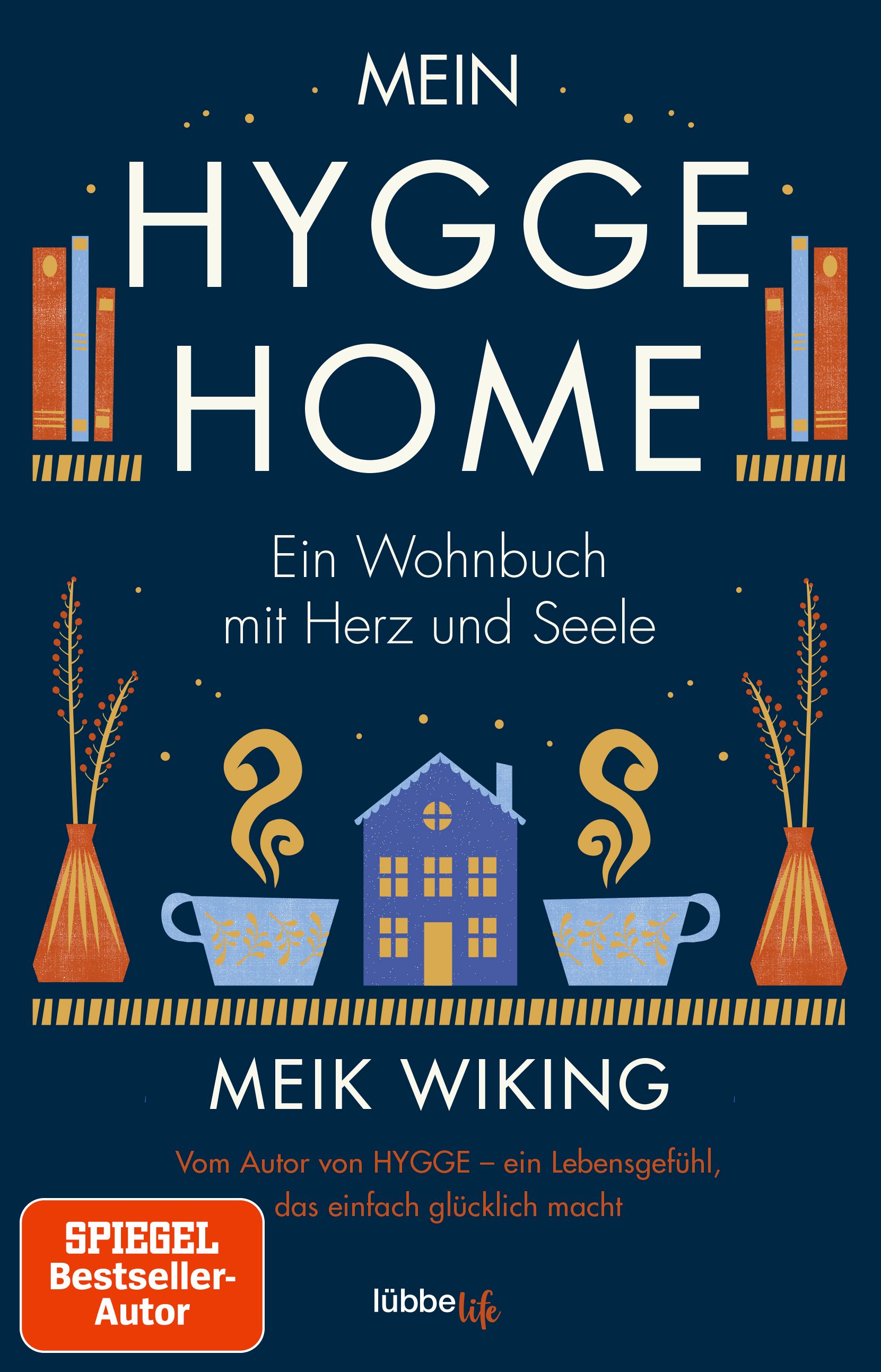 Buchcover von Mein HYGGE HOME. Titel in Weiß, Illustrationen von Haus, Tassen, Vasen. Autor: Meik Wiking. Verlag: lübbe life.