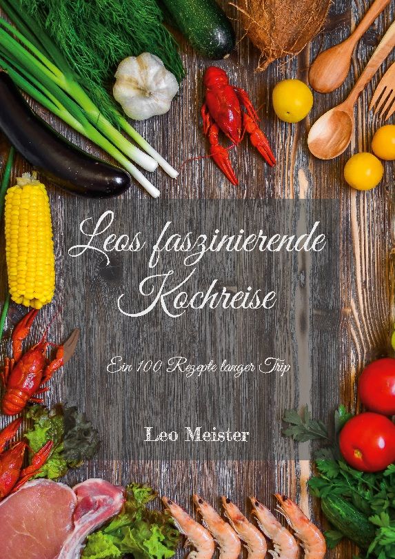 Buchcover mit Titel "Leos faszinierende Kochreise". Umgeben von Lebensmitteln: Gemüse, Krustentiere, Obst und Kochutensilien.