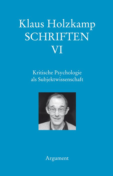 Buchcover: Klaus Holzkamp, Schriften VI. Titel: Kritische Psychologie als Subjektwissenschaft. Porträt des Autors.