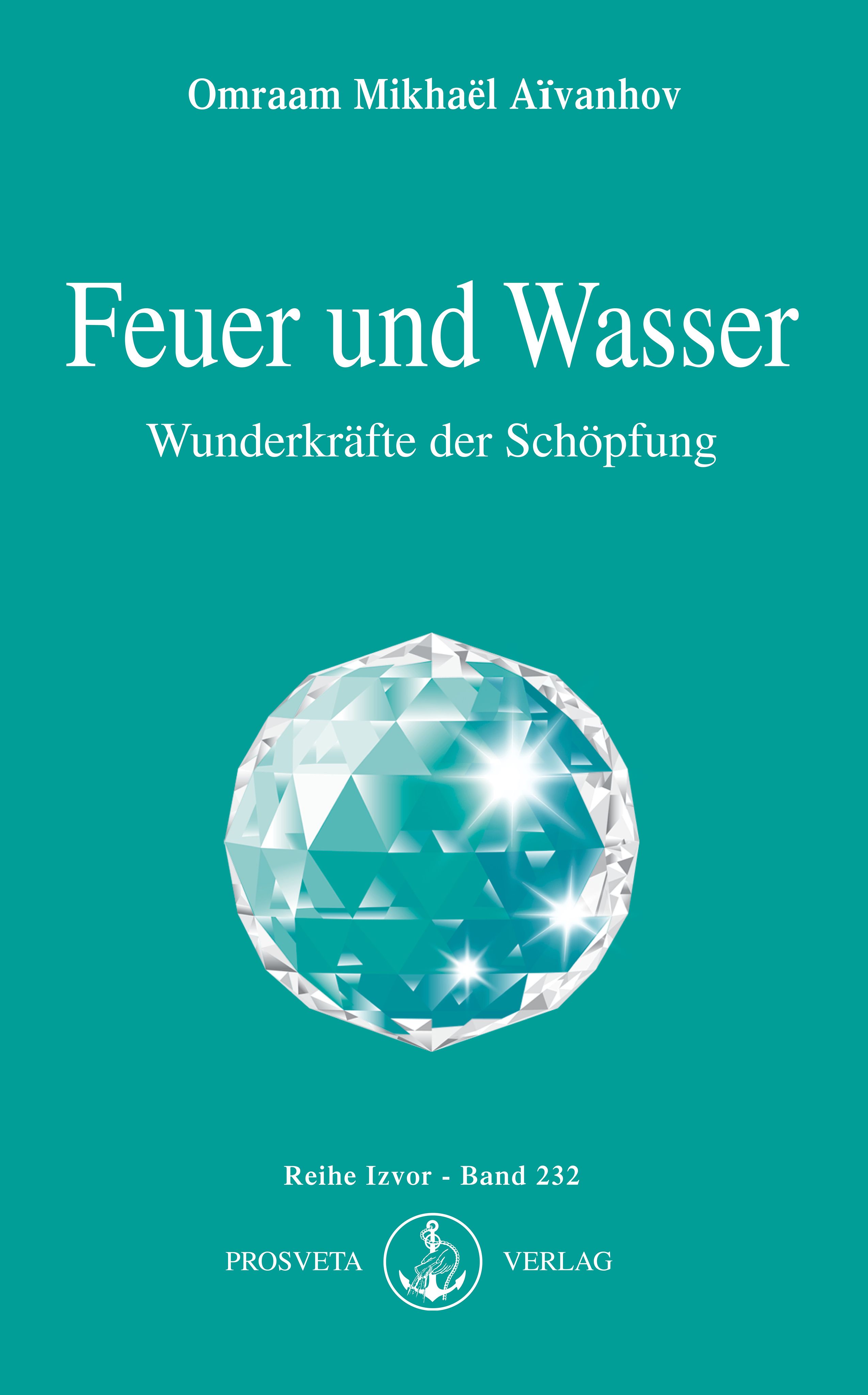 Buchcover mit Titel "Feuer und Wasser". Autor: Omraam Mikhaël Aïvanhov. Untertitel: Wunderkräfte der Schöpfung. Türkis Hintergrund mit Kristall.