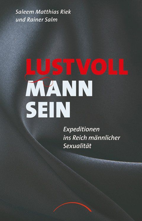 Buchcover mit Titel "Lustvoll Mann sein". Autoren: Saleem Matthias Riek und Rainer Salm. Untertitel: Expeditionen ins Reich männlicher Sexualität.