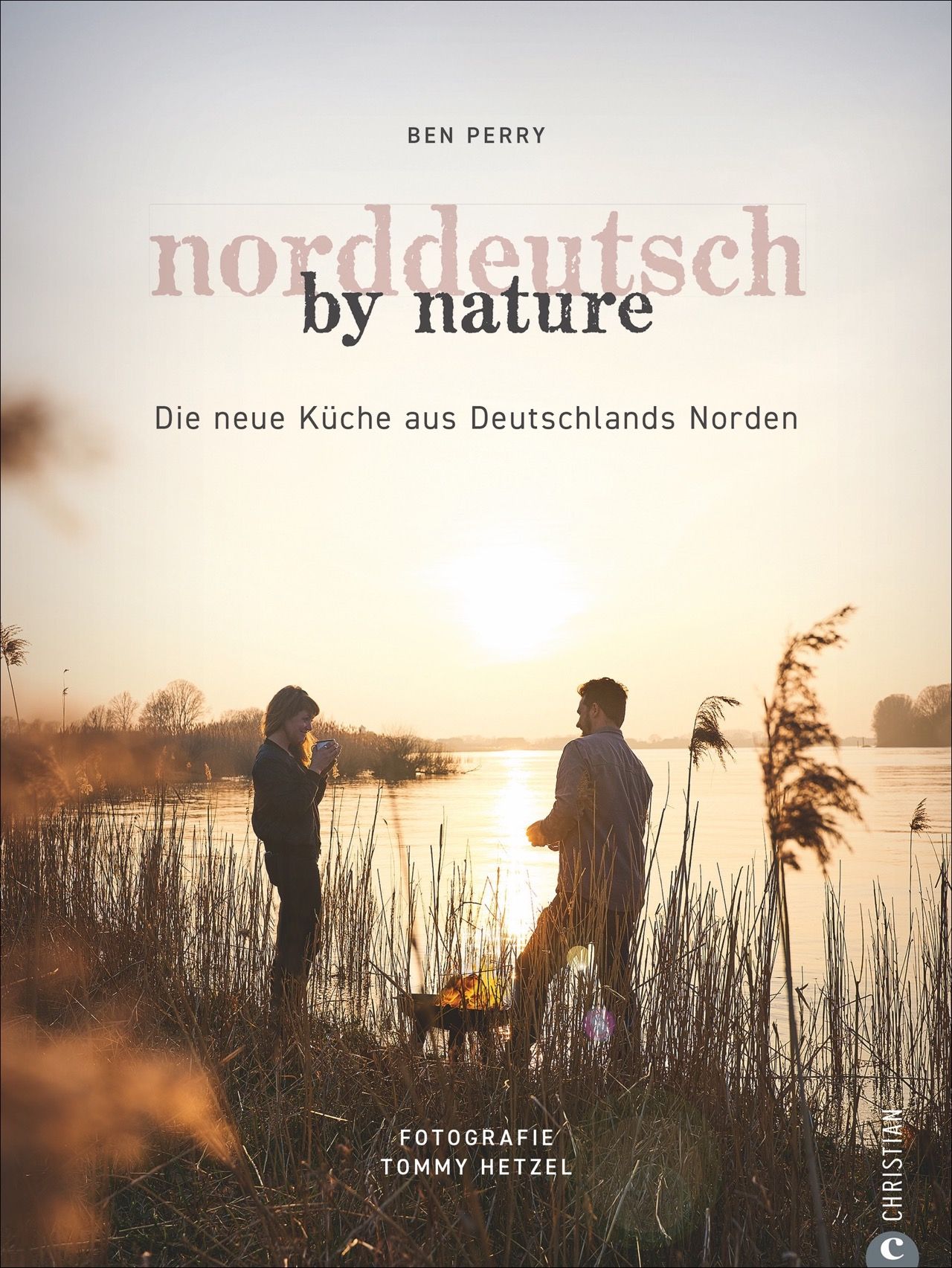 Buchcover mit Titel "norddeutsch by nature". Autorenname Ben Perry. Untertitel: Die neue Küche aus Deutschlands Norden. Foto: Tommy Hetzel.