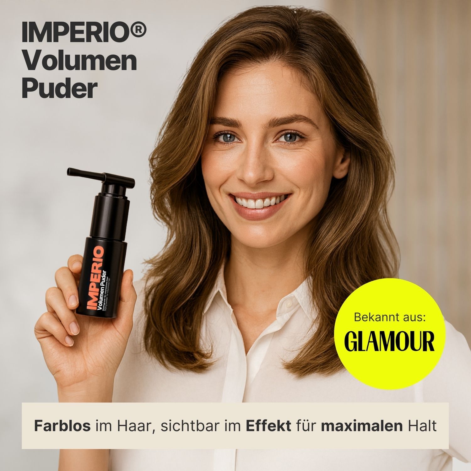 Frau hält schwarze Flasche. Aufschrift IMPERIO® Volumen Puder. Logo Glamour. Text: Farblos im Haar, sichtbar im Effekt.