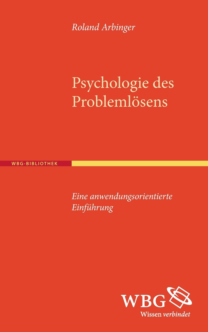 Buchcover mit Titel "Psychologie des Problemlösens" von Roland Arbinger. Auf rotem Hintergrund, WBG-Bibliothek Logo.