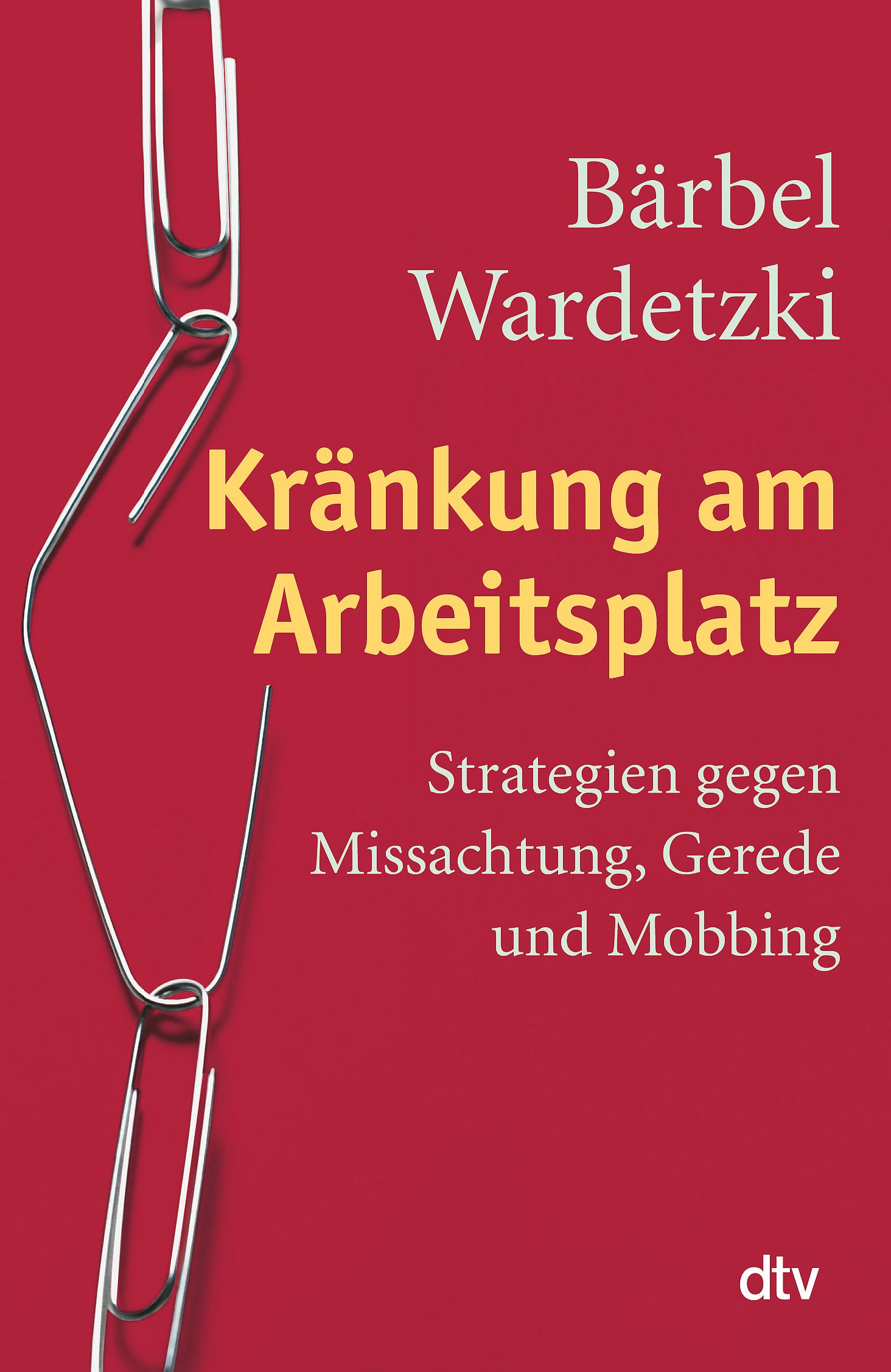 Buchcover mit Titel "Kränkung am Arbeitsplatz". Autorin: Bärbel Wardetzki. Roter Hintergrund, Büroklammern.