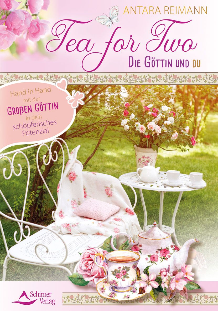 Buchcover: Tea for Two, Die Göttin und Du. Titel in Schreibschrift, Blumen, Teetasse, Teekanne, Tisch und Stuhl im Garten. Verlag Schirmer.