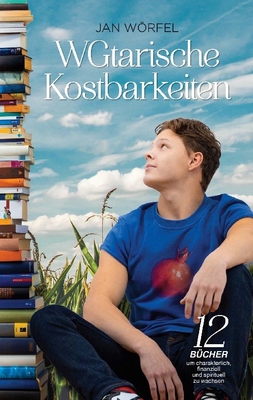 Buchcover mit Titel WGtarische Kostbarkeiten. Autor Jan Wörfel. Junge Person blickt nach oben. 12 Bücher zum Wachsen.