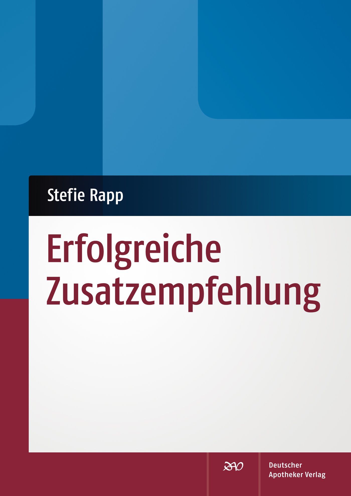 Buchcover mit Titel „Erfolgreiche Zusatzempfehlung“ von Stefie Rapp. Verlag: Deutscher Apotheker Verlag. Hintergrund in Blau- und Weißtönen.