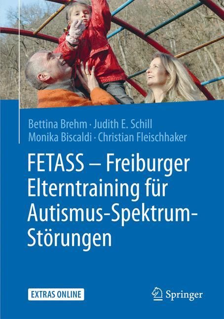 FETASS - Freiburger Elterntraining für Autismus-Spektrum-Störungen Mit einem Arbeitsbuch für Elte...