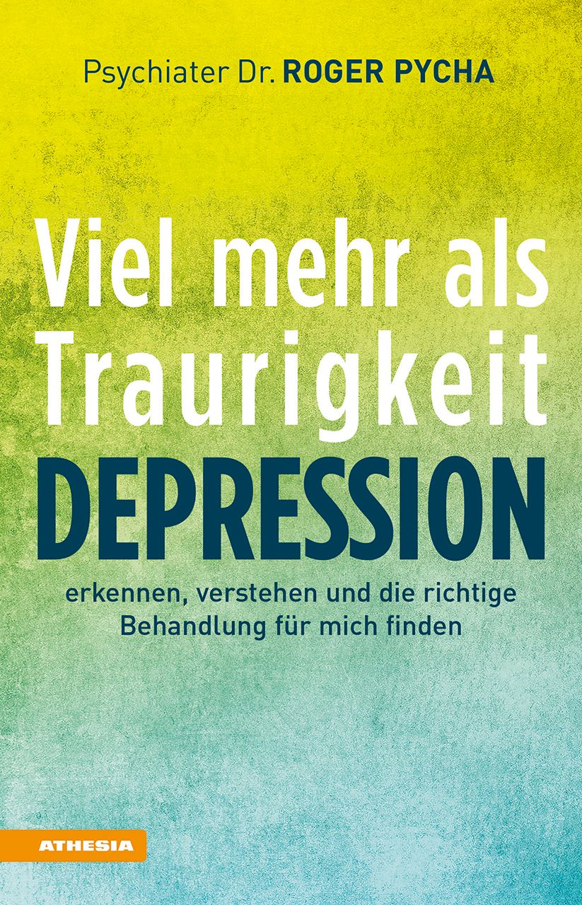 Buchcover: "Viel mehr als Traurigkeit - Depression". Autor: Dr. Roger Pycha. Verlag: Athesia. Titel in Weiß, Depression in Blau.