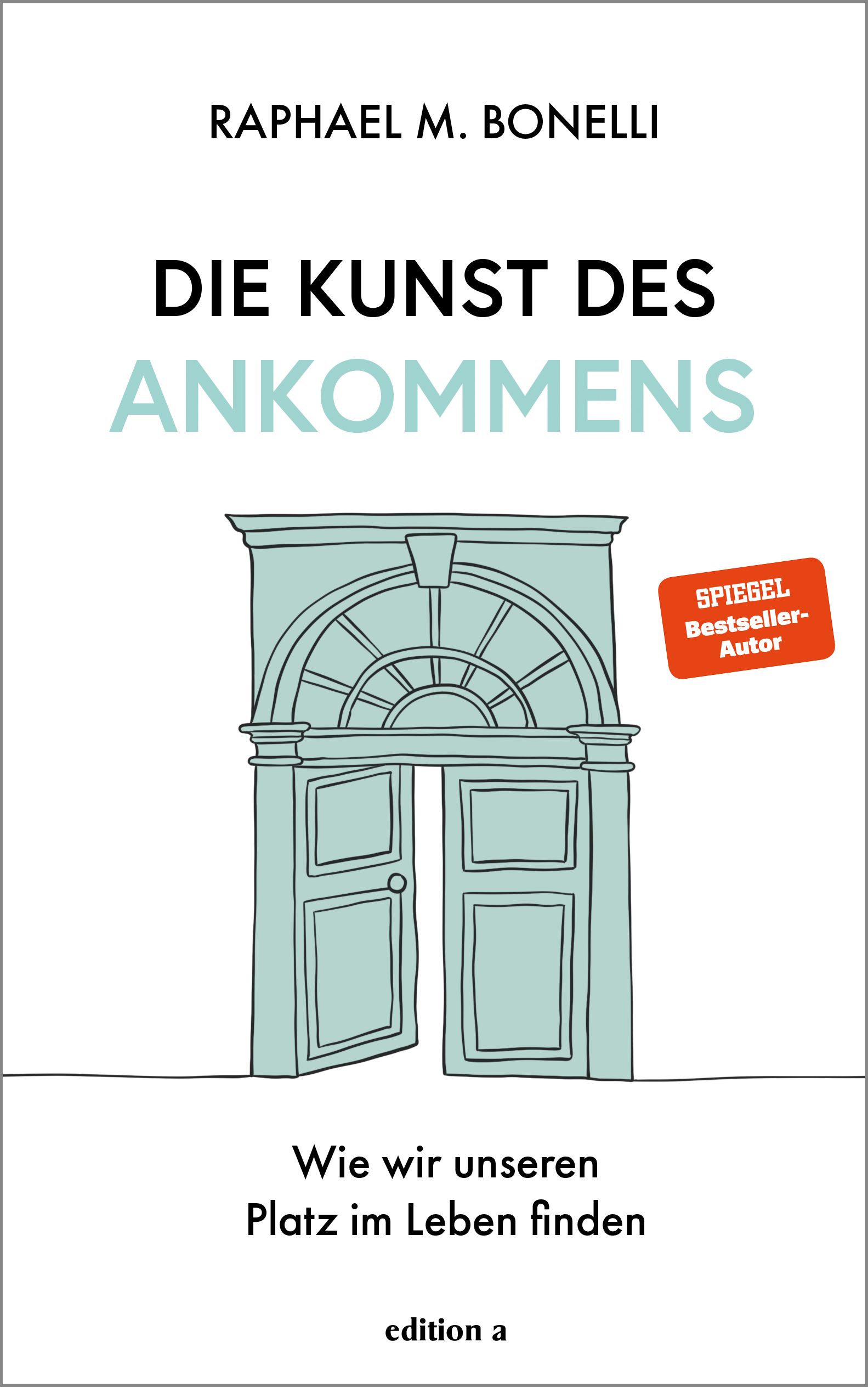 Buchcover mit Titel "Die Kunst des Ankommens". Autor: Raphael M. Bonelli. Tür-Illustration. "SPIEGEL Bestseller-Autor" Aufkleber.