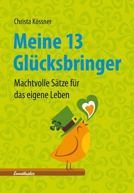 Buchcover: "Meine 13 Glücksbringer". Titel in Blau, Autorin Christa Kössner. Illustration: Vogel mit Hut, Herz-Wolke.