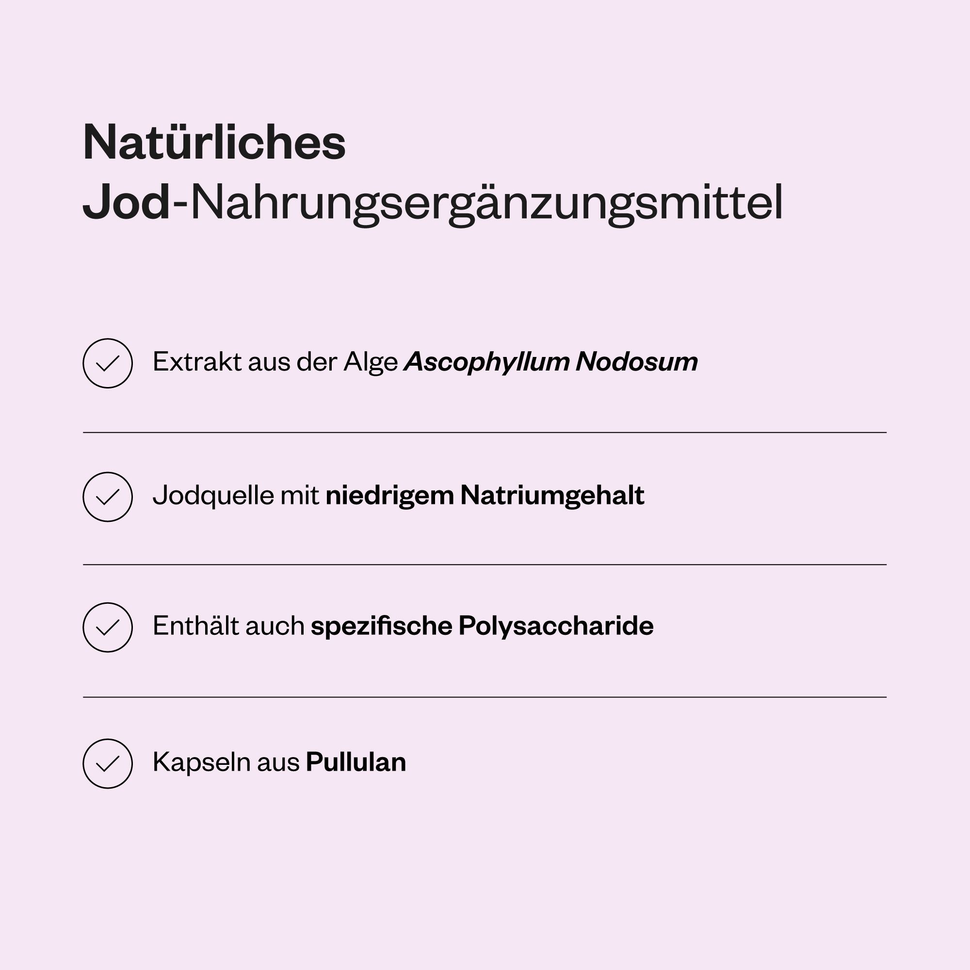Liste mit Merkmalen: Extrakt aus Ascophyllum Nodosum, jodarme Quelle, enthält Polysaccharide, Kapseln aus Pullulan.