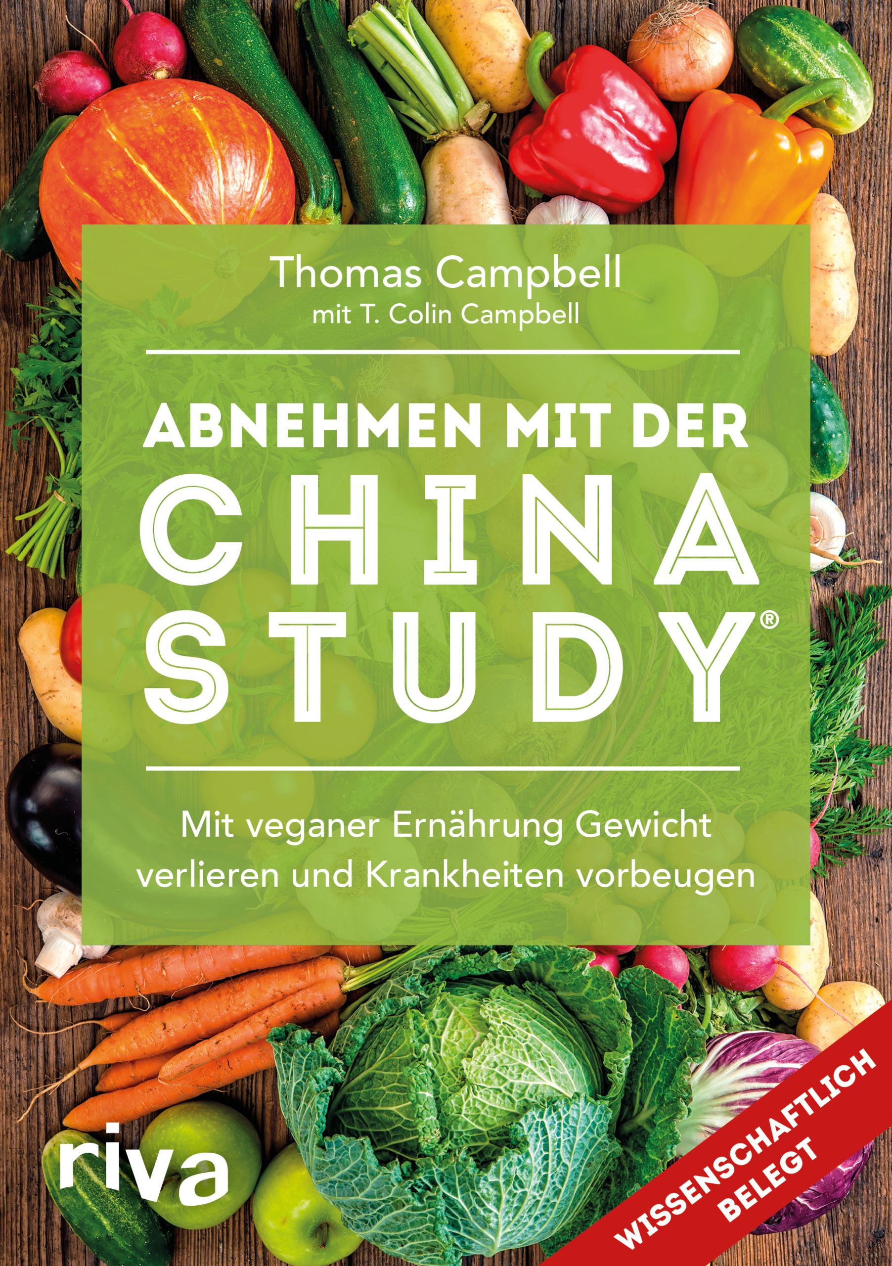 Buchcover mit Gemüse. Titel: Abnehmen mit der China Study. Autoren: Thomas und T. Colin Campbell. Verlag: Riva. Aufschrift: Wissenschaftlich belegt.