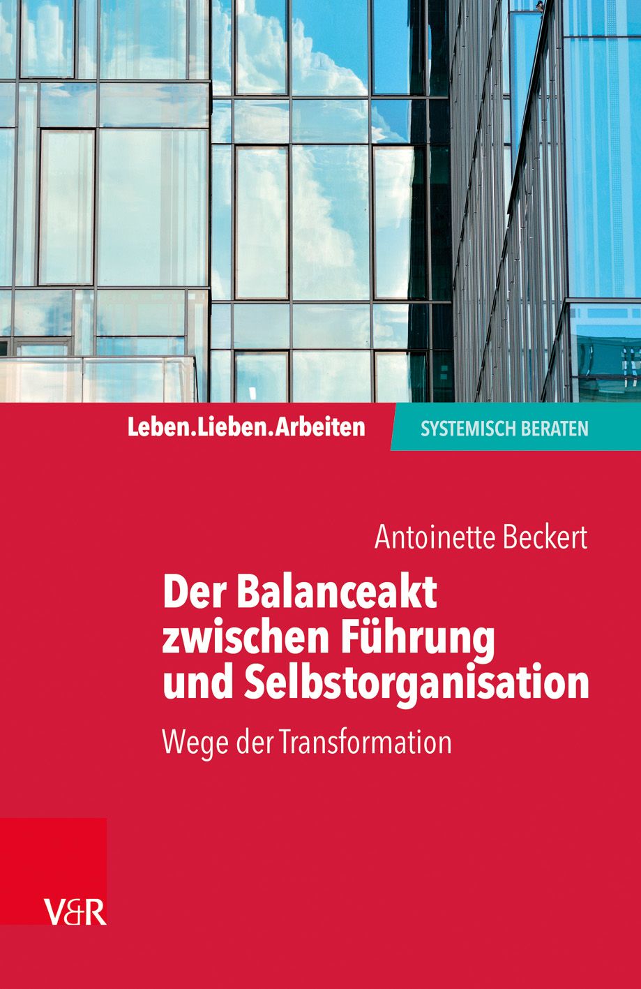 Buchcover: "Der Balanceakt zwischen Führung und Selbstorganisation". Autorin: Antoinette Beckert. Verlag V&R. Roter Hintergrund, Text in Weiß.