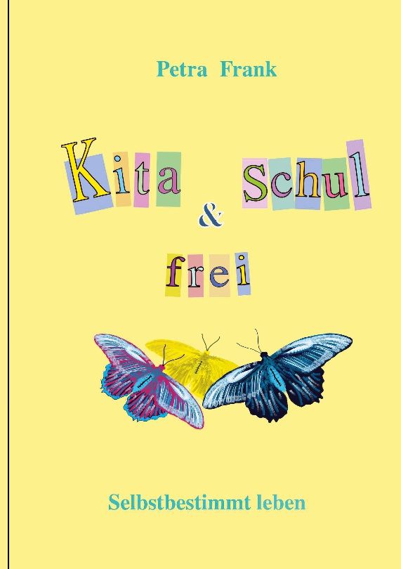 Buchcover mit Titel "Kita & Schul frei". Autorin: Petra Frank. Gelber Hintergrund, bunte Buchstaben, Schmetterlinge.