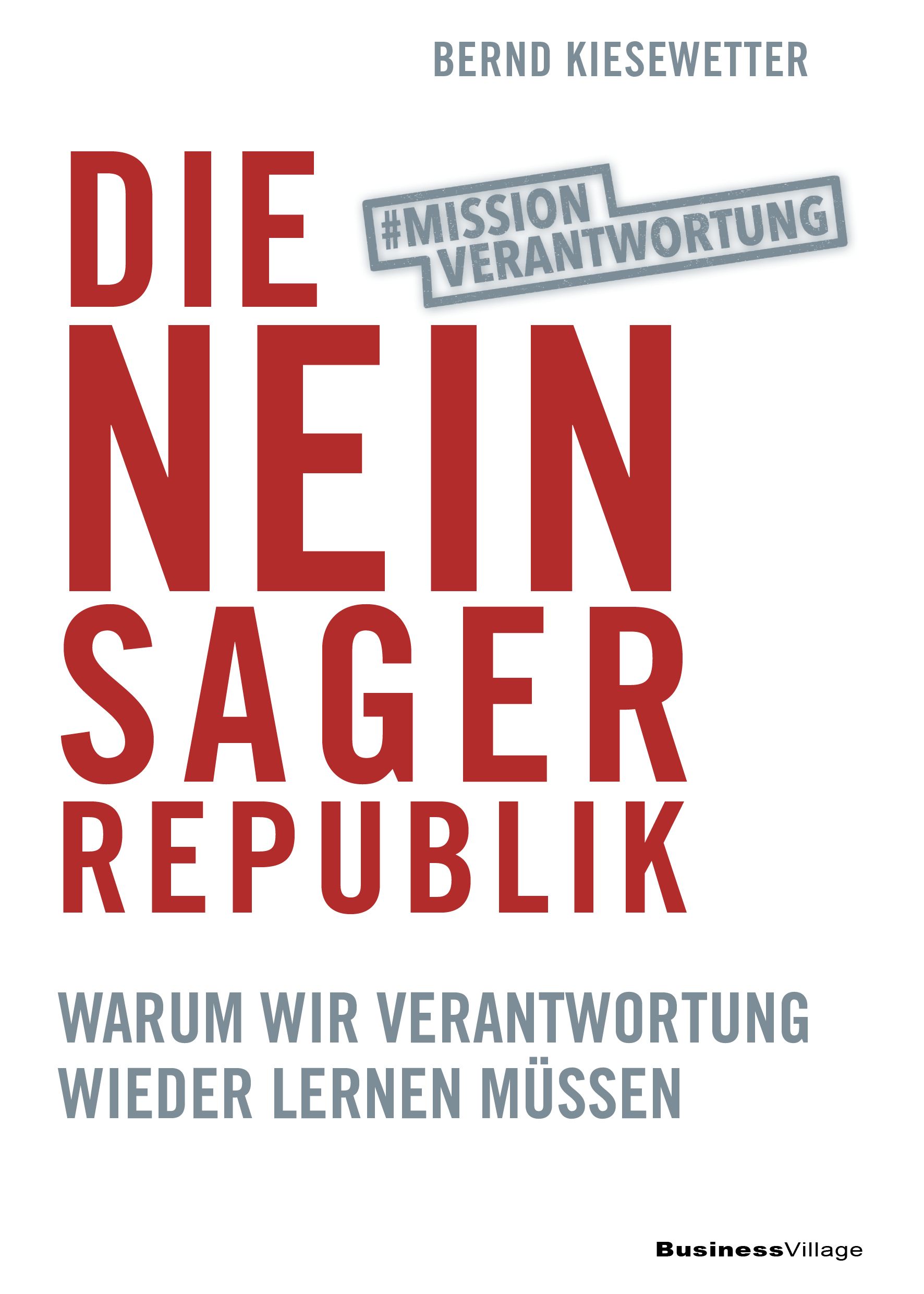Buchcover: "Die Neinsager-Republik" von Bernd Kiesewetter. Titel in Rot, Hashtag #MISSION VERANTWORTUNG.