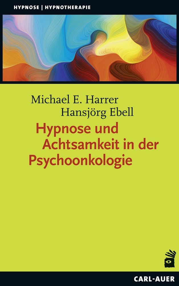 Buchcover mit Titel: Hypnose und Achtsamkeit in der Psychoonkologie. Autoren: Michael E. Harrer, Hansjörg Ebell. Verlag: Carl-Auer.