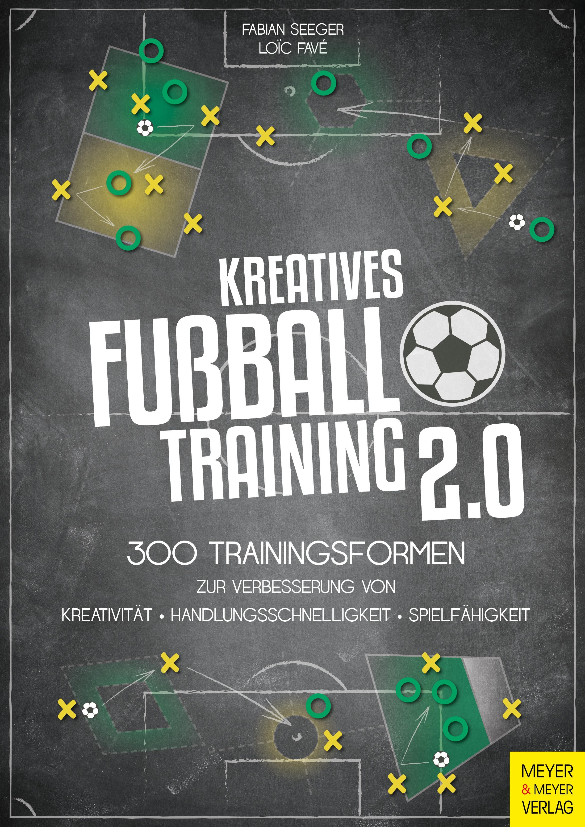 Kreatives Fußballtraining 2.0 300 Trainingsformen zur Verbesserung von Kreativität, Handlungsschn...