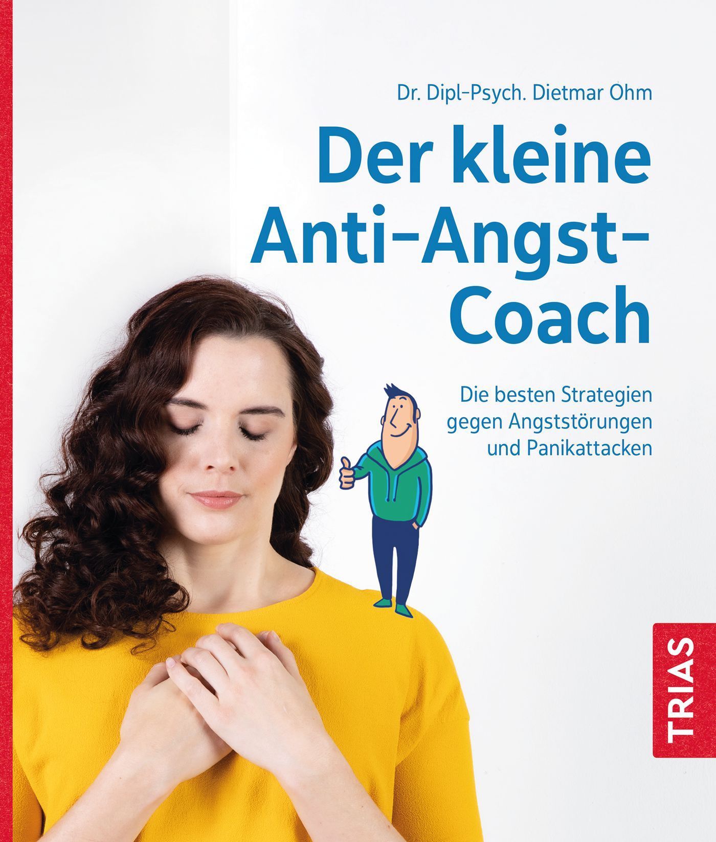 Buchcover: "Der kleine Anti-Angst-Coach". Titel in Blau. Frau mit geschlossenen Augen, gelbes Oberteil. Cartoon-Figur mit Daumen hoch.