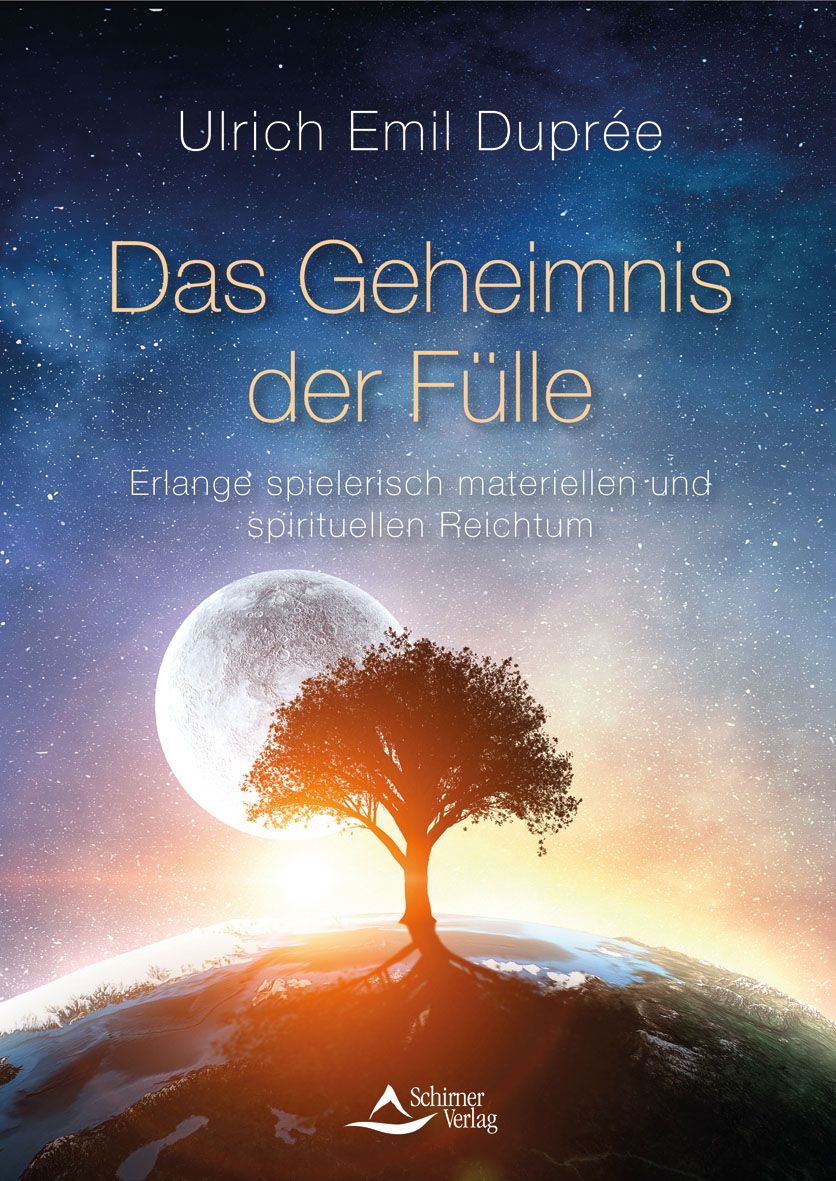 Buchcover mit Titel "Das Geheimnis der Fülle" von Ulrich Emil Duprée. Baum auf Erdkugel vor Mond und Sternenhimmel. Schimer Verlag.