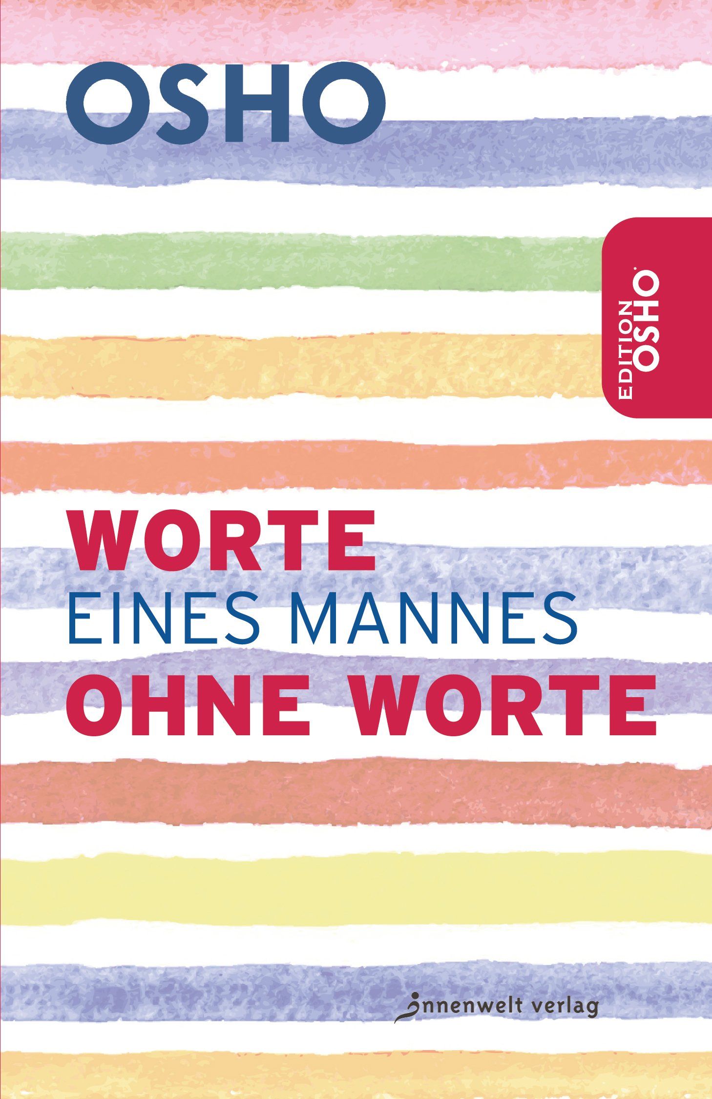 Buchcover mit farbigen horizontalen Streifen. Titel: Worte eines Mannes ohne Worte. Autor: Osho. Verlag: Innenwelt Verlag. Edition Osho.