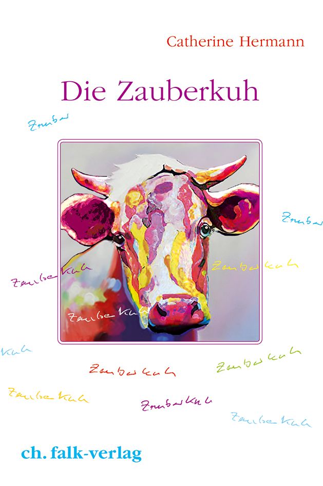 Buchcover mit Kuh-Illustration. Titel: Die Zauberkuh. Autorin: Catherine Hermann. Verlag: ch. falk-verlag. Farbiges Bild einer Kuh.