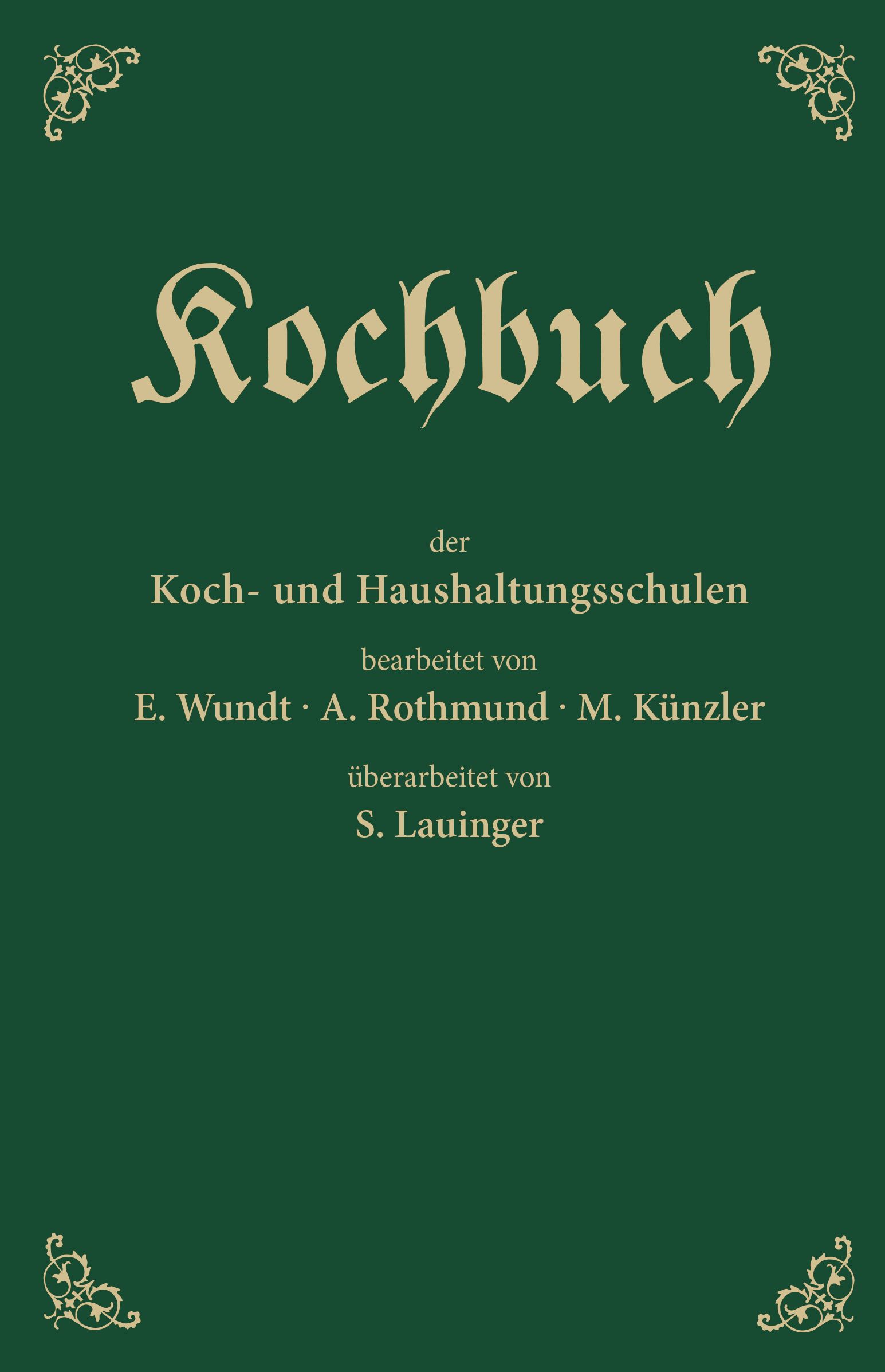 Buchcover mit Titel "Kochbuch". Grüner Hintergrund, goldfarbene Schrift. Titel, Autoren und Bearbeiter sind sichtbar.