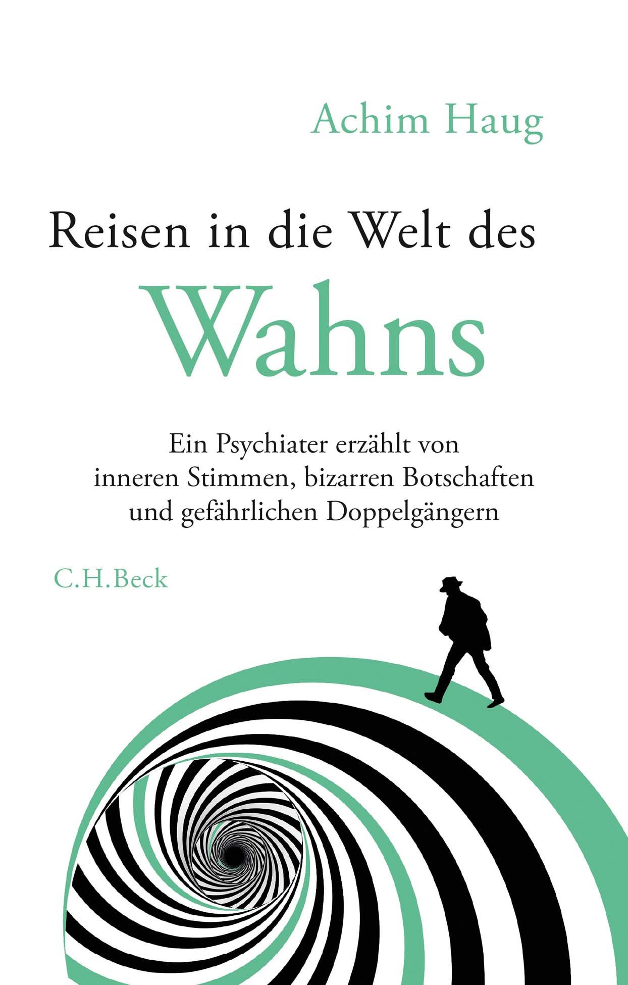 Buchcover mit Titel "Reisen in die Welt des Wahns". Autor Achim Haug. Schwarze Silhouette einer Person auf grünem Pfad über einem Strudel.