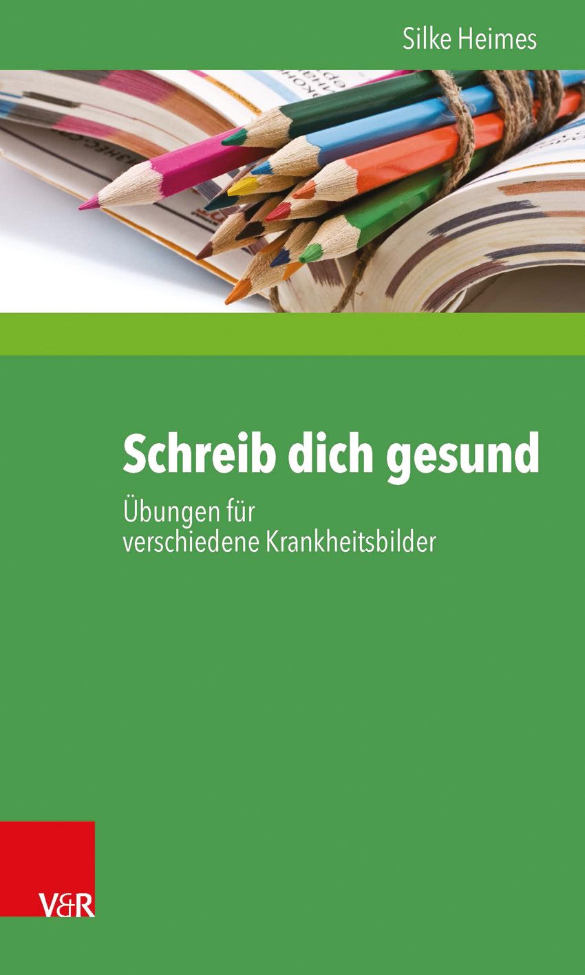 Buchcover mit dem Titel "Schreib dich gesund". Buntstifte liegen auf einem Buch. Autor: Silke Heimes. Verlag V&R.