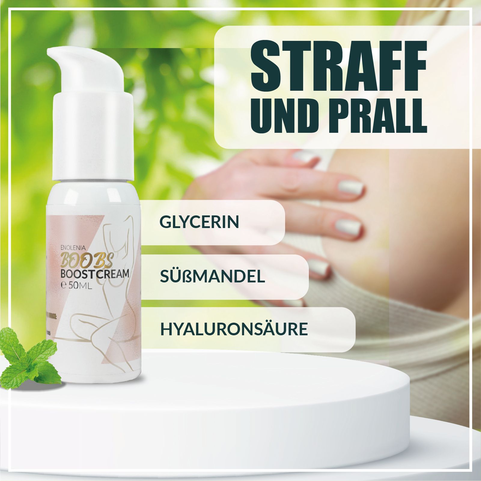 Creme-Flasche auf Podest. Text: Straff und prall, Glycerin, Süßmandel, Hyaluronsäure. Hintergrund: Frau und grüne Blätter.
