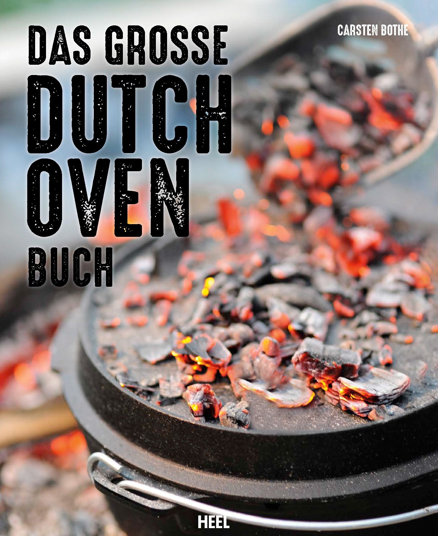 Buchcover mit Titel "Das grosse Dutch Oven Buch" und Autor Carsten Bothe. Dutch Oven mit glühenden Kohlen. Verlag HEEL.