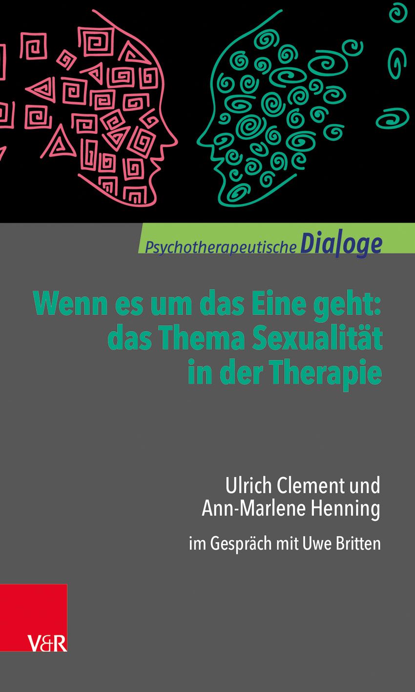Buchcover: Titel "Wenn es um das Eine geht: das Thema Sexualität in der Therapie". Autoren: Ulrich Clement, Ann-Marlene Henning.