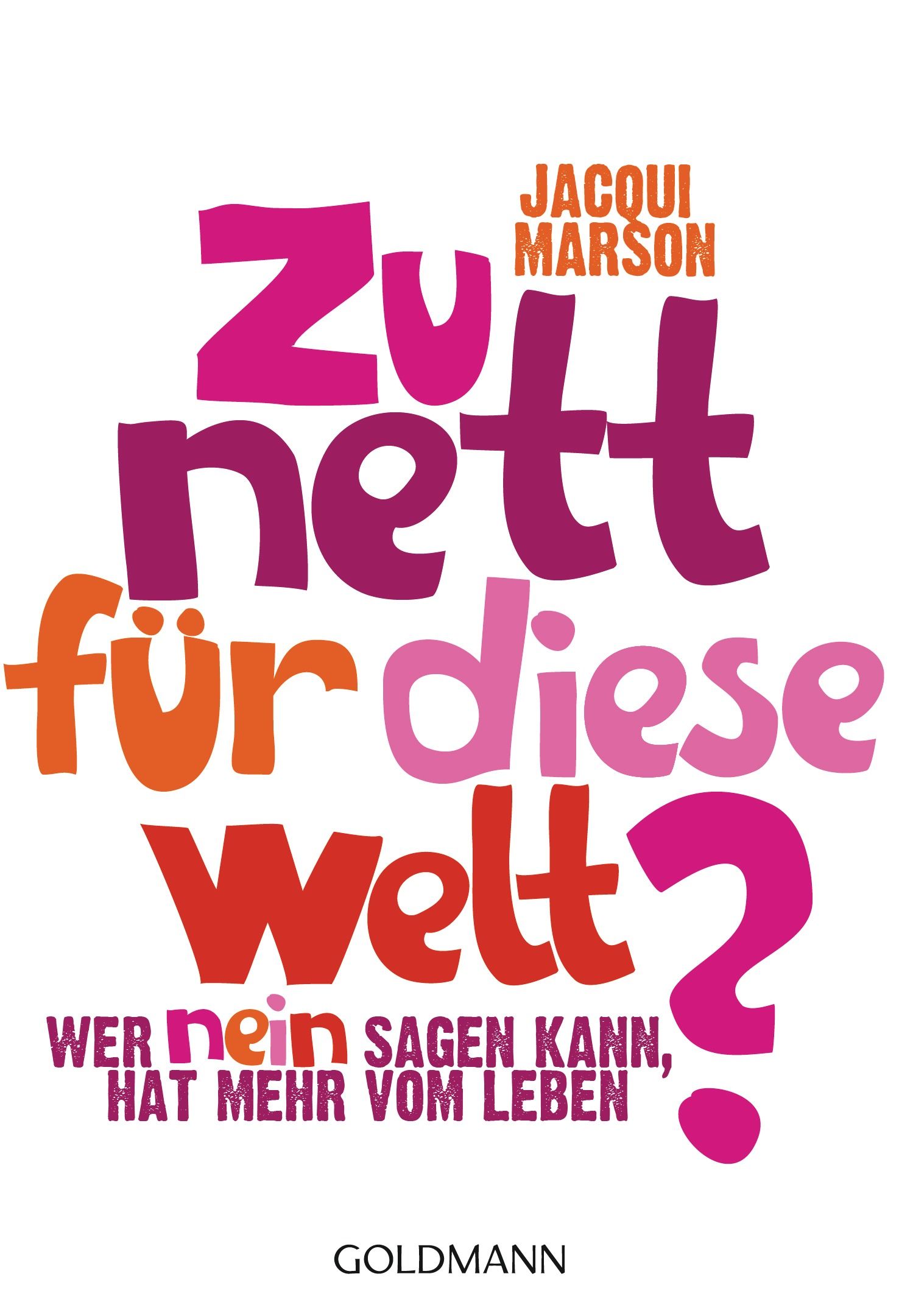 Buchcover: Titel "Zu nett für diese Welt?" von Jacqui Marson. Farbiger Schriftzug auf weißem Hintergrund. Verlag: GOLDMANN.