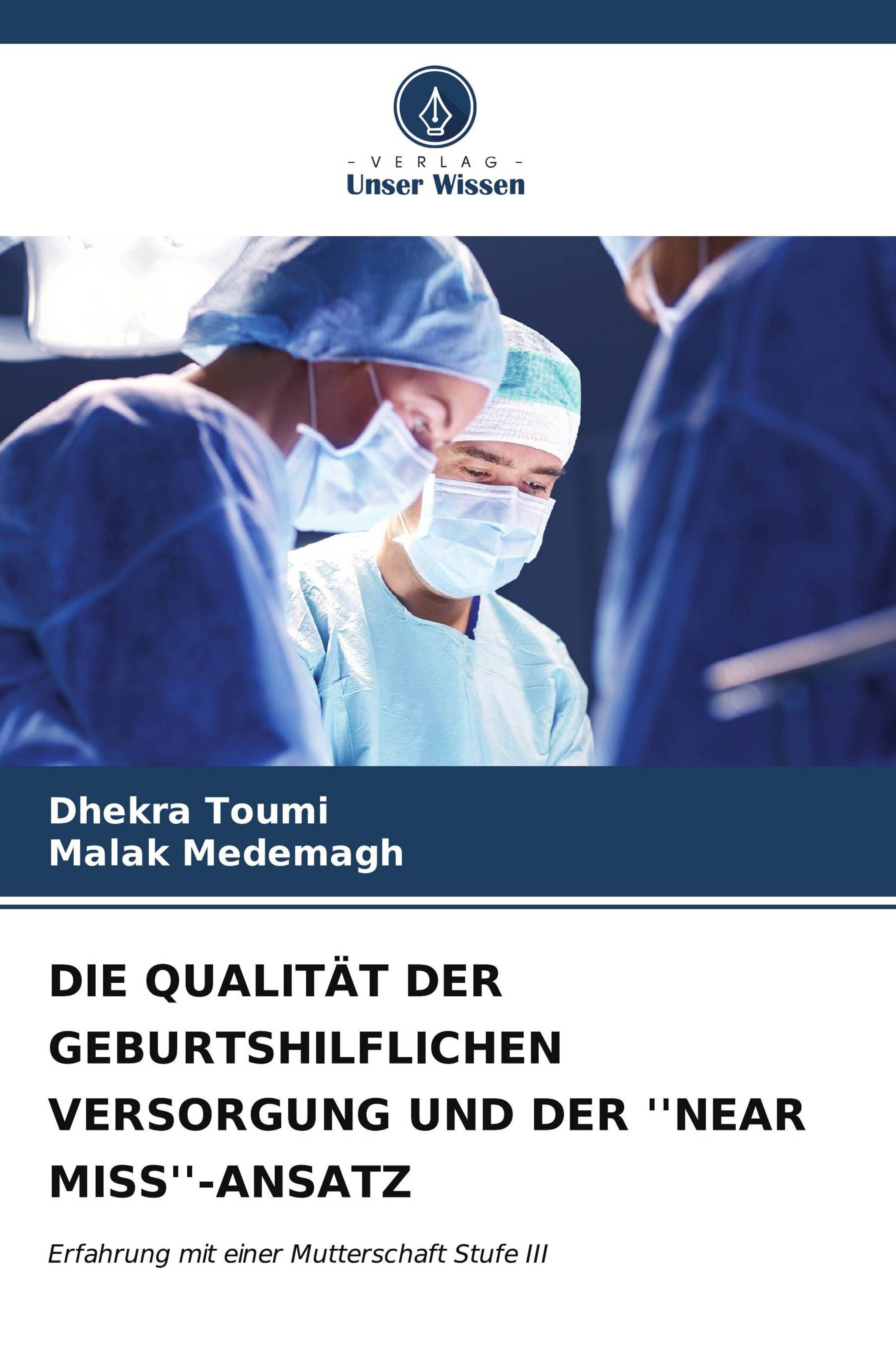 DIE QUALITÄT DER GEBURTSHILFLICHEN VERSORGUNG UND DER ''NEAR MISS''-ANSATZ Erfahrung mit einer Mu...