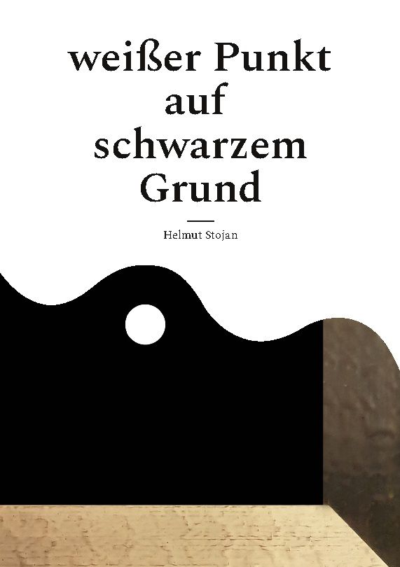 Buchcover mit Titel "weißer Punkt auf schwarzem Grund" und Autor Helmut Stojan. Ein weißer Punkt auf schwarzem Hintergrund.