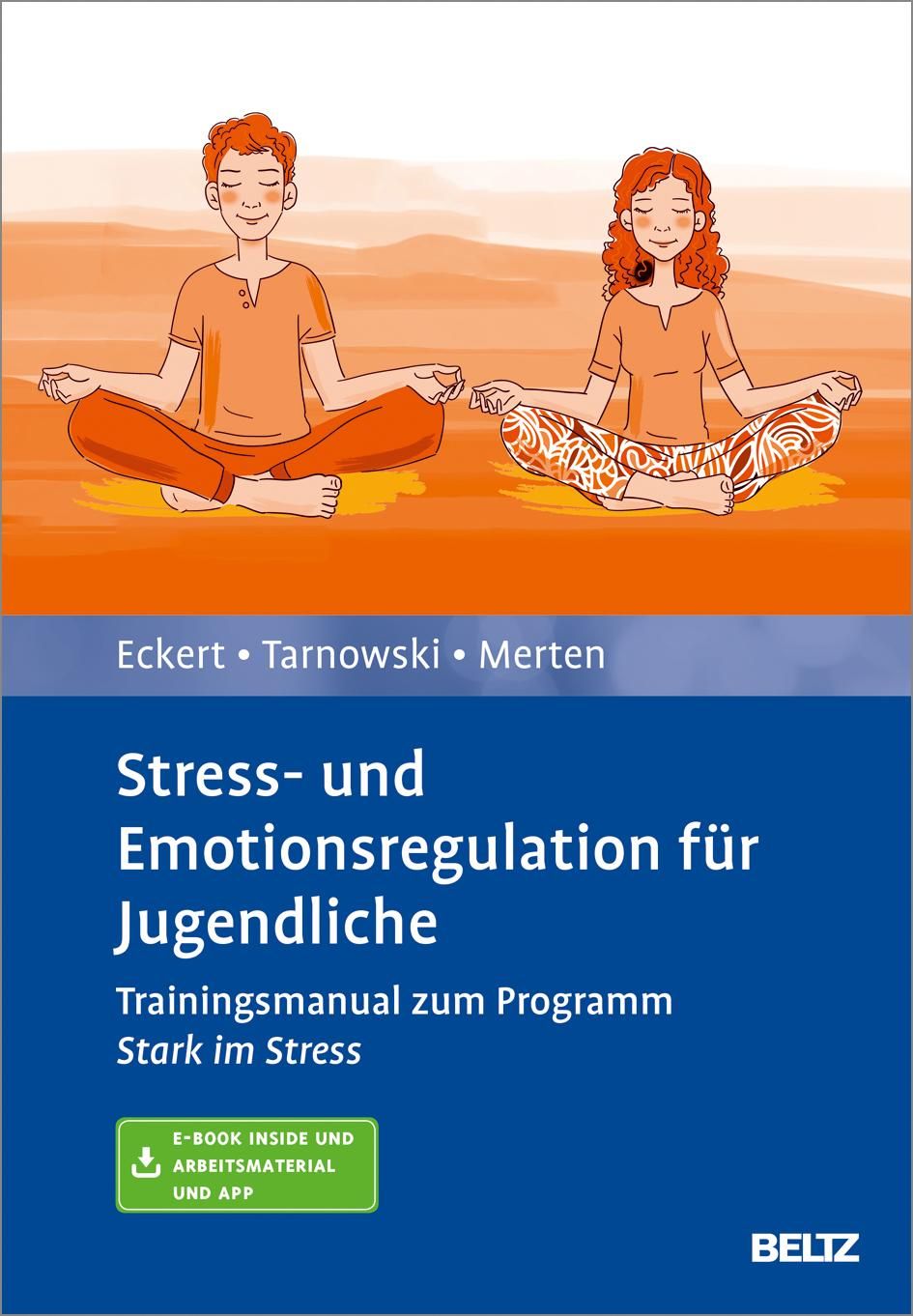 Buchcover. Titel: Stress- und Emotionsregulation für Jugendliche. Autoren: Eckert, Tarnowski, Merten. Verlag: BELTZ. Mit E-Book.