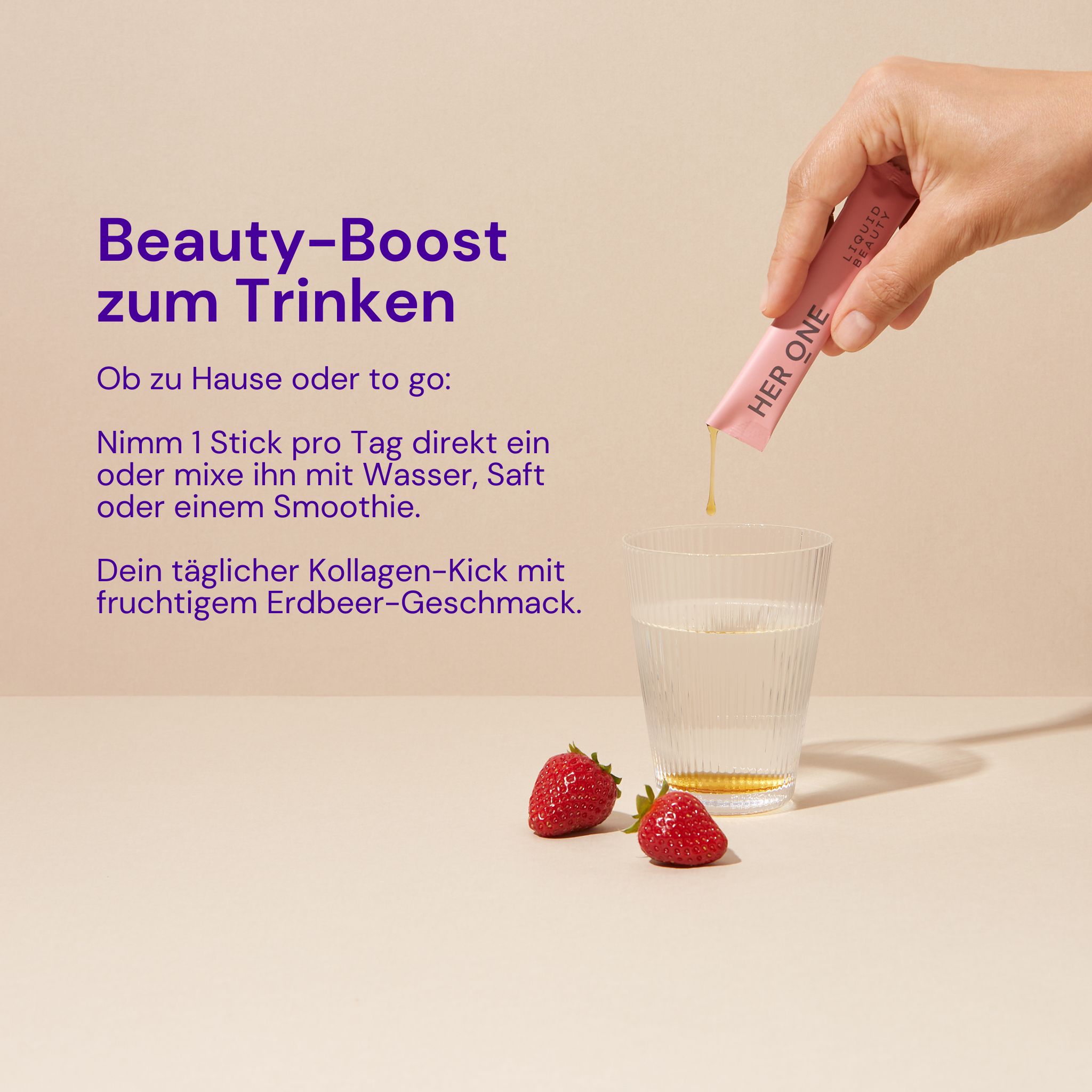 Hand hält einen Stick "HER ONE" über einem Glas. Erdbeeren liegen daneben. Text: Beauty-Boost zum Trinken.