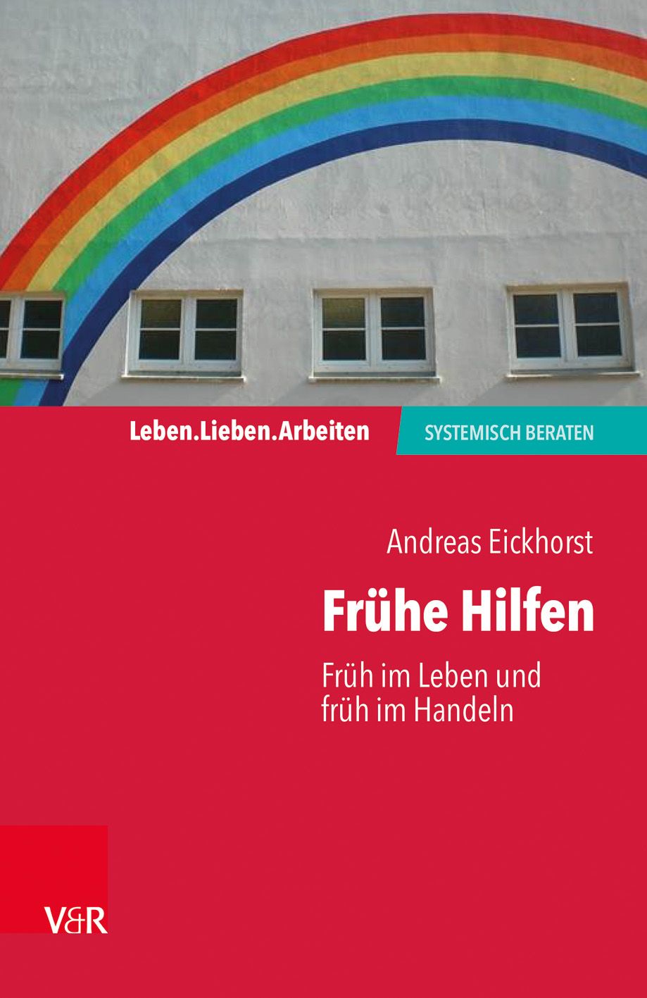Buchcover mit Titel "Frühe Hilfen" von Andreas Eickhorst. Roter Hintergrund, Regenbogen-Wandmalerei, V&R-Logo.