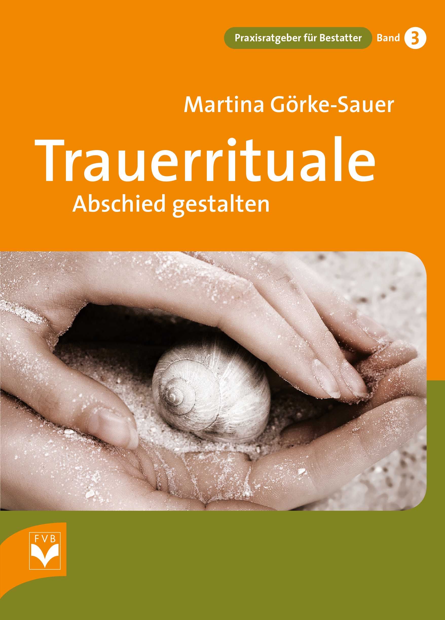 Buchcover. Titel: Trauerrituale Abschied gestalten. Autorin: Martina Görke-Sauer. Band 3.