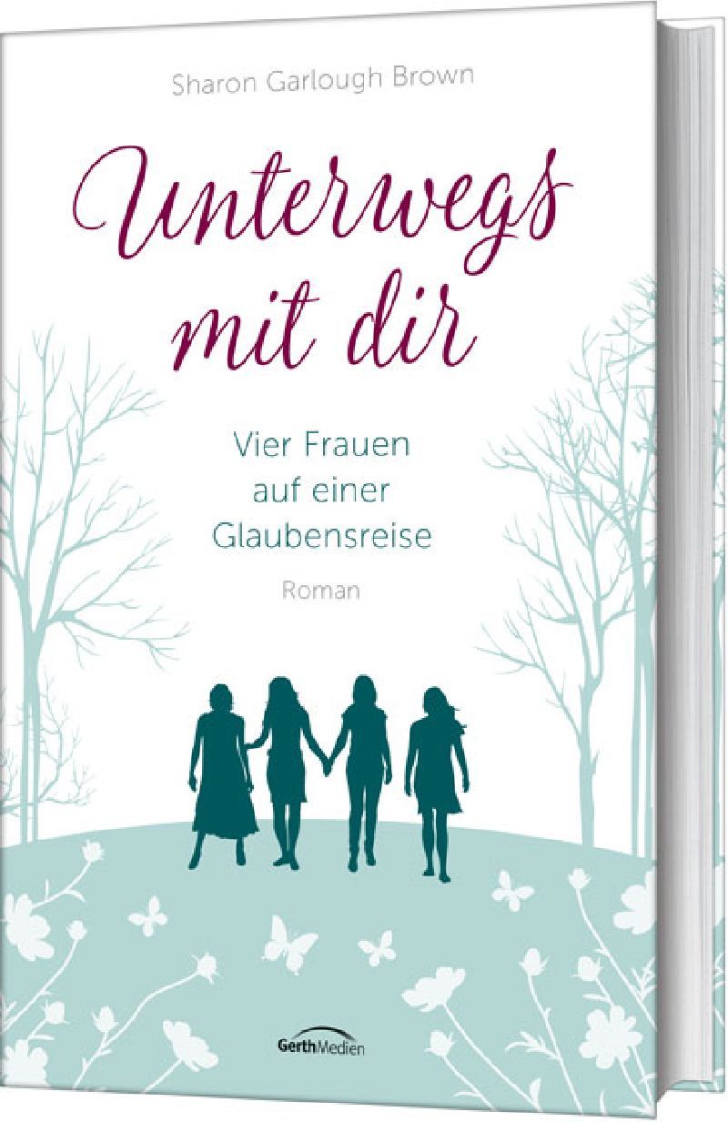 Buchcover mit Titel "Unterwegs mit dir". Vier Frauen halten Hände. Autor: Sharon Garlough Brown. Verlag: GerthMedien.