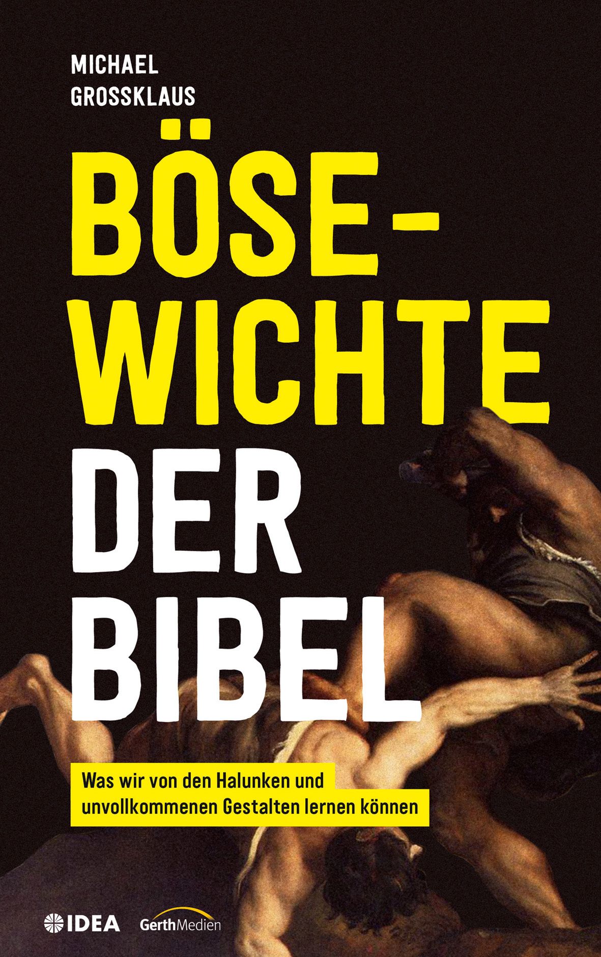 Buchcover mit gelbem Titel "Bösewichte der Bibel" auf schwarzem Hintergrund. Autor: Michael Grossklauss. Verlag: GerthMedien.